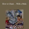 Sixty Skills – How to Chant….With a Mala