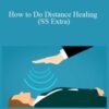 Sixty Skills – How to Do Distance Healing (SS Extra)