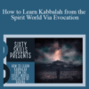 Sixty Skills – How to Learn Kabbalah from the Spirit World Via Evocation