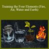 Sixty Skills – Training the Four Elements (Fire, Air, Water and Earth)