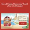 Social Media Marketing World 2022 On-Demand
