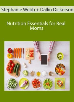 Stephanie Webb + Dallin Dickerson – Nutrition Essentials for Real Moms