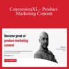 Stephen Kane – ConversionXL – Product Marketing Content