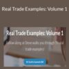 Steve Burns – Real Trade Examples: Volume 1