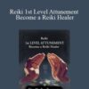 Steve Murray – Reiki 1st Level Attunement Become a Reiki Healer