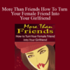 Steve Scott – More Than Friends How To Turn Your Female Friend Into Your Girlfriend