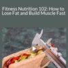 Stone River Elearning – Fitness Nutrition 102: How to Lose Fat and Build Muscle Fast
