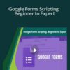 Stone River Elearning – Google Forms Scripting: Beginner to Expert