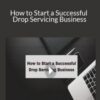 Stone River Elearning – How to Start a Successful Drop Servicing Business
