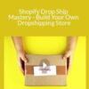Stone River Elearning – Shopify Drop Ship Mastery – Build Your Own Dropshipping Store