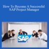 Success Learner – How To Become A Successful SAP Project Manager