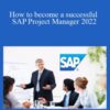 Success Learner – How to become a successful SAP Project Manager 2022