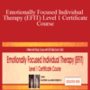 Sue Johnson & Leanne Campbell – Emotionally Focused Individual Therapy (EFIT) Level 1 Certificate Course