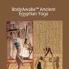 Sue Morter – BA-AEY-DIG BodyAwake™ Ancient Egyptian Yoga