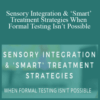 Susan B. Young – Sensory Integration & ‘Smart’ Treatment Strategies When Formal Testing Isn’t Possible