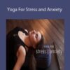 Suzanne Manafort and Robin Gilmartin – Yoga For Stress and Anxiety