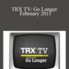 TRX TV: Go Longer – February 2011