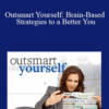 TTC – Outsmart Yourself: Brain-Based Strategies to a Better You