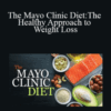 TTC – The Mayo Clinic Diet:The Healthy Approach to Weight Loss