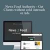 Taylor Welch – News Feed Authority – Get Clients without cold outreach or Ads