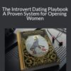 The Introvert Dating Playbook – A Proven System for Opening Women