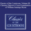 The Professional Education Group – Classics of the Courtroom, Volume III: Clarence Darrow’s Cross-Examination of William Jennings Bryan