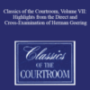 The Professional Education Group – Classics of the Courtroom, Volume VII: Highlights from the Direct and Cross-Examination of Herman Goering