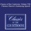 The Professional Education Group – Classics of the Courtroom, Volume VIII: Clarence Darrow’s Sentencing Speech