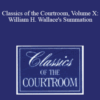 The Professional Education Group – Classics of the Courtroom, Volume X: William H. Wallace’s Summation