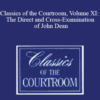 The Professional Education Group – Classics of the Courtroom, Volume XI: The Direct and Cross-Examination of John Dean