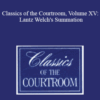 The Professional Education Group – Classics of the Courtroom, Volume XV: Lantz Welch’s Summation