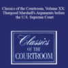 The Professional Education Group – Classics of the Courtroom, Volume XX: Thurgood Marshall’s Arguments before the U.S. Supreme Court