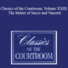 The Professional Education Group – Classics of the Courtroom, Volume XXIII: The Matter of Sacco and Vanzetti
