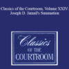 The Professional Education Group – Classics of the Courtroom, Volume XXIV: Joseph D. Jamail’s Summation