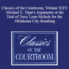 The Professional Education Group – Classics of the Courtroom, Volume XXV: Michael E. Tigar’s Arguments at the Trial of Terry Lynn Nichols for the Oklahoma City Bombing
