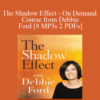 The Shadow Effect – On Demand Course from Debbie Ford [8 MP3s 2 PDFs]