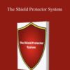 [Download Now] The Shield Protector System