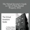 The Virtual Investor’s Guide to Out of State Rental Property 2022