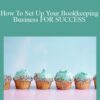 Tiffani Higgins – How To Set Up Your Bookkeeping Business FOR SUCCESS