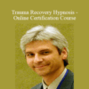 Timothy Trujillo – Trauma Recovery Hypnosis – Online Certification Course