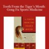 Tom Bisio – Tooth From the Tiger’s Mouth: Gong Fu Sports Medicine – Treatment of Injuries with Chinese Medicine