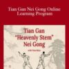 Tom Bisio & Valerie Ghent – Tian Gan Nei Gong Online Learning Program