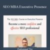 Tom Critchlow – SEO MBA Executive Presence