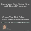 Tom Geller – Create Your First Online Store with Drupal Commerce