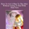 Tom McNight – How To Get A Man To The Alter Without Going To Bed With Him First