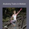 Tom Myers – Anatomy Trains in Motion (ATiM)