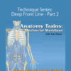 Tom Myers – Technique Series: Deep Front Line – Part 2