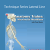 Tom Myers – Technique Series: Lateral Line