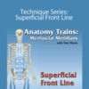 Tom Myers – Technique Series: Superficial Front Line