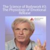 Tom Myers – The Science of Bodywork #3: The Physiology of Emotional Release